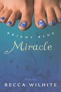 Bright Blue Miracle by Becca Wilhite