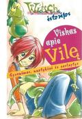 Viskas apie Vilę: gyvenimas, nuotykiai ir paslaptys (W.I.T.C.H. story #1) by Giulia Conti