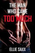 The Man Who Came Too Much by Ellie Saxx