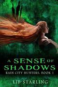 A Sense of Shadows by Lib Starling