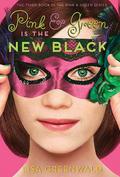 Pink & Green Is the New Black (Pink & Green #3) by Lisa Greenwald