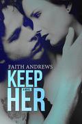 Keep Her by Faith Andrews