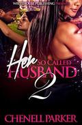 Her So Called Husband 2 by Chenell Parker, Latarsha Banks