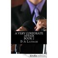 A Very Corporate Affair Book 2 (Corporate #2) by D.A. Latham
