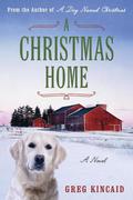 A Christmas Home (A Dog Named Christmas #2) by Greg Kincaid