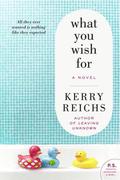 What You Wish For: A Novel by Kerry Reichs