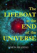 The Lifeboat at the End of the Universe by Simon Brading