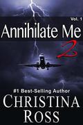 Annihilate Me 2: Vol. 1  (The Annihilate Me Series) by Christina Ross