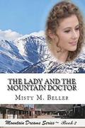 The Lady and the Mountain Doctor by Misty M. Beller