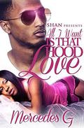 All I Want is that Hood Love by Mercedes G