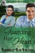 Guarding Her Heart by Kimberly Rae Jordan