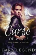 A Curse of Wings (Bliss Daluna #1) by Kara Legend