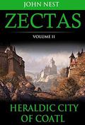 Zectas Volume II: The Heraldic City of Coatl by John Nest, Otton