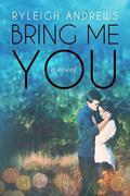 Bring Me You (Never Over You #1) by Ryleigh Andrews