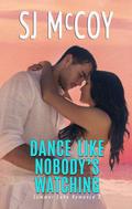 Dance like Nobody's Watching by S.J. McCoy