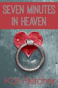Seven Minutes In Heaven by Kat Fletcher
