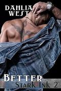 Better (Stark Ink #2) by Dahlia West