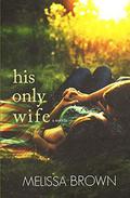 His Only Wife by Melissa Brown