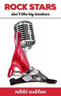 Rock Stars Don't Like Big Knickers by Nikki Ashton