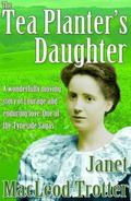 THE TEA PLANTER'S DAUGHTER:A wonderfully moving story of courage and enduring love: One of the Tyneside Sagas by Janet MacLeod Trotter