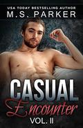 Casual Encounter Vol. 2 by M.S. Parker