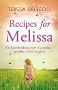 Recipes for Melissa: The heartbreaking story of a mother's goodbye to her daughter by Teresa Driscoll