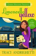 Limoncello Yellow (Franki Amato Mysteries #1) by Traci Andrighetti