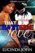That East Side Love by Lucinda John