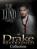 The Drake Restrained Compete Collection: Part 1 - 4 by S. E. Lund