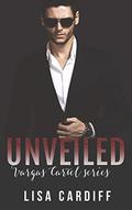 Unveiled (Vargas Cartel #2) by Lisa Cardiff