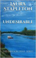 Undesirable: The Oregon Trail Series by Laura Stapleton