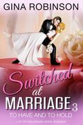 To Have and To Hold, Switched at Marriage #3 by Gina Robinson