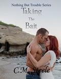Taking The Bait by C.M. Steele