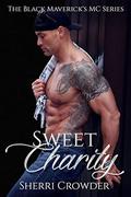 Sweet Charity: The Black Maverick's MC Series by Sherri Crowder