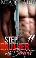 Stepbrother With Benefits 11 by Mia Clark