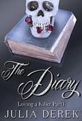 The Diary: Loving a Killer by Julia Derek