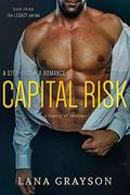 Capital Risk: A Step-Brother Romance (The Legacy #3) by Lana Grayson