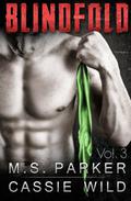 Blindfold Vol. 3 by M.S. Parker, Cassie Wild