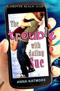 The Trouble with Dating Sue by Anna Katmore