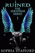 Ruined (Seraphim #1) by Sophia Stafford