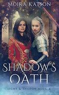 Shadow's Oath (Light & Shadow #4) by Moira Katson