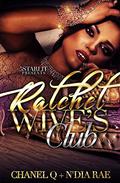 Ratchet Wives Club: Episode One by Chanel Q.
