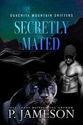 Secretly Mated by P. Jameson