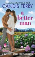 A Better Man (Sunshine Creek Vineyard #1) by Candis Terry