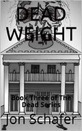 Dead Weight (The Dead Series #3) by Jon Schafer