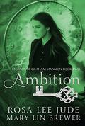 Ambition (Legends of Graham Mansion #2) by Mary Lin Brewer
