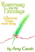 Rosemary for the Holidays (Consulting Magic #2.5) by Amy Crook