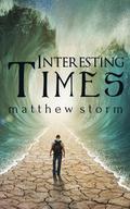 Interesting Times (Interesting Times #1) by Matthew Storm