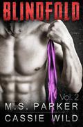 Blindfold Vol. 2 by M.S. Parker, Cassie Wild