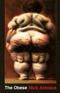 The Obese by Nick Antosca
